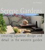 Serene Gardens Creating Japanese Design and Detail in the Western Garden