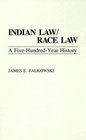 Indian Law/Race Law  A FiveHundredYear History