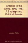 America in the World 19621987 A Strategic and Political Reader