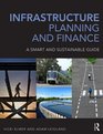 Infrastructure Planning and Finance A Smart and Sustainable Guide