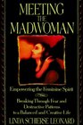 Meeting the Madwoman  Empowering the Feminine Spirit