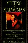 Meeting the Madwoman : Empowering the Feminine Spirit