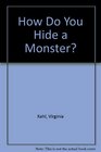 How Do You Hide a Monster
