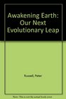 The awakening earth Our next evolutionary leap