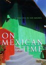On Mexican Time : A New Life in San Miguel