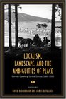 Localism Landscape and the  Ambiguities of Place GermanSpeaking Central Europe 18601930