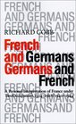 French and Germans Germans and French A Personal Interpretation of France under Two Occupations 19141918 / 19401944