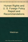 Human Rights and U S Foreign Policy Report and Recommendations