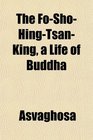 The FoShoHingTsanKing a Life of Buddha