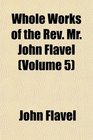 Whole Works of the Rev Mr John Flavel