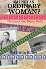 Am I Not an Ordinary Woman The Life of Mary Nelson Nerlin