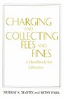 Charging and Collecting Fees and Fines A Handbook for Libraries