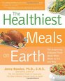 Healthiest Meals on Earth Recipes that Fortify Protect and Nourish You