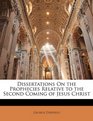 Dissertations On the Prophecies Relative to the Second Coming of Jesus Christ