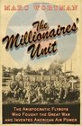 The Millionaire's Unit The Aristocratic Flyboys who Fought the Great War and Invented American Airpower