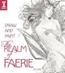 Draw & Paint the Realm of Faerie