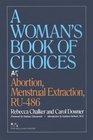 A Woman's Book of Choices Abortion Menstrual Extraction Ru486