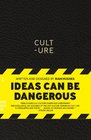 CULT - URE: Ideas Can Be Dangerous