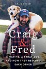 Craig  Fred A Marine A Stray Dog and How They Rescued Each Other