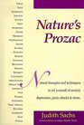 Nature's Prozac Natural Therapies and Techniques to Rid Yourself of Anxiety Depression Panic Attacks  Stress