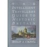 The Intelligent Traveller's Guide to Historic Britain England Wales the Crown Dependencies
