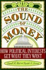 The Sound of Money How Political Interests Get What They Want