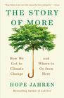 The Story of More How We Got to Climate Change and Where to Go from Here