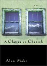 A Choice to Cherish A Novel