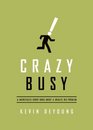 Crazy Busy A  Short Book about a  Big Problem