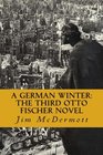 A German Winter The third Otto Fischer novel