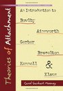 Theories of Attachment An Introduction to Bowlby Ainsworth Gerber Brazelton Kennell and Klaus