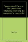Spanien und Europa Die spanischen Intellektuellen und die europaische Integration