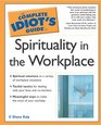 The Complete Idiot's Guide  to Spirituality in the Workplace