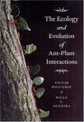 The Ecology and Evolution of Ant-Plant Interactions (Interspecific Interactions)