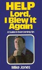 Help Lord I Blew It Again A Pastor Confesses His Own Struggles with Sin and Talks about God's Power for Victory Now
