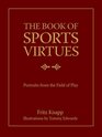 The Book of Sports Virtues Portraits from the Field of Play