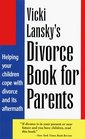 Vicki Lansky's Divorce Book for Parents Helping Your Children Cope with Divorce and Its Aftermath