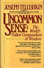 Uncommon Sense The World's Fullest Compendium of Wisdom