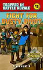 Fight for Dusty Divot An Unofficial Novel of Fortnite
