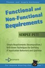 Functional and NonFunctional Requirements Simply Put Simple Requirements Decomposition / DrillDown Techniques for Defining IT Application Behaviors and Qualities