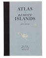 An Atlas of Remote Islands: Fifty Island I Have Not Visited and Never Will