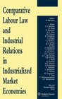 Comparative Labour Law and Industrial Relations in Industrialized Market