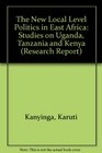 New Local Level Politics in East Africa Studies on Uganda