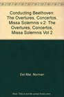 Conducting Beethoven Volume 2 Overtures Concertos Missa Solemnis