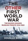 The Other First World War The Bloodsoaked Eastern Front