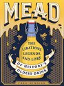 Mead The Libations Legends and Lore of History's Oldest Drink