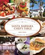 Santa Barbara Chef's Table Extraordinary Recipes from the American Riviera