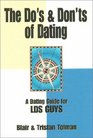 The Do's and Don'ts of Dating A Dating Guide for LDS Guys