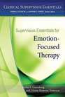 Supervision Essentials for EmotionFocused Therapy