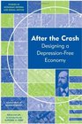 After the Crash Designing a Depressionfree Economy